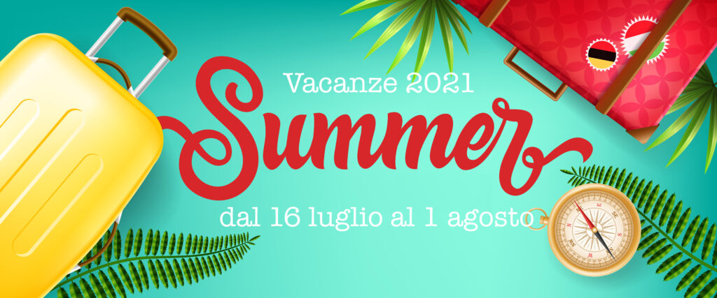 Vacanze 2021 dal 16/07 al 1/08